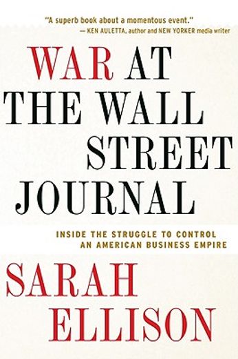 war at the wall street journal,inside the struggle to control an american business empire (en Inglés)