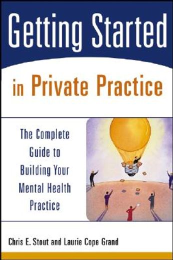 getting started in private practice,the complete guide to building your mental health practice