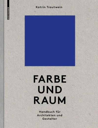 Farbe und Raum: Ein Handbuch für Architekten und Gestalter (en Alemán)