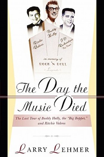 the day the music died,the last tour of buddy holly, the big bopper, and ritchie valens (en Inglés)