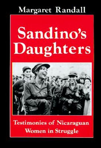 sandino ` s daughters: testimonies of nicaraguan women in struggle