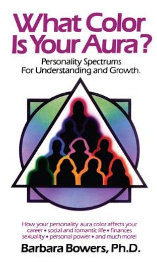 what color is your aura,personality spectrums for understanding and growth (en Inglés)