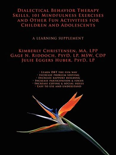 dialectical behavior therapy skills, 101 mindfulness exercises and other fun activities for children and adolescents,a learning supplement