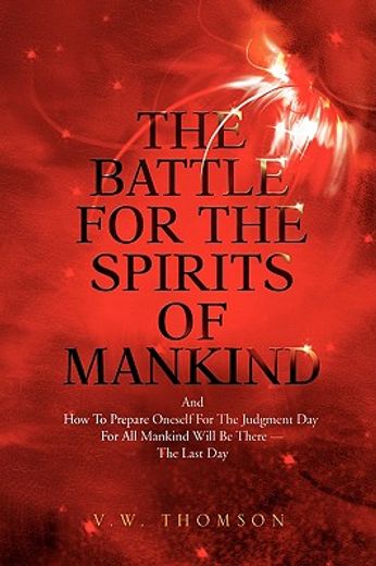 the battle for the spirits of mankind,and how to prepare oneself for the judgment day for all mankind will be there--the last day