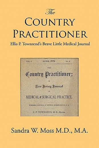 the country practitioner,ellis p. townsend’s brave little medical journal