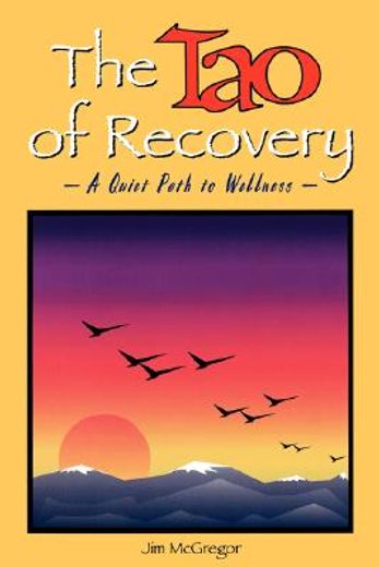 the tao of recovery,a quiet path to wellness (in English)