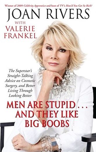 men are stupid . . . and they like big boobs,a woman´s guide to beauty through plastic surgery (in English)