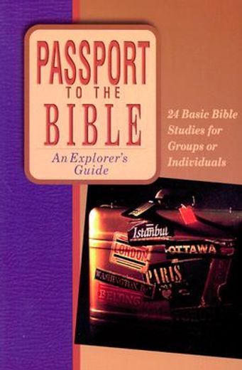 passport to the bible: an explorer ` s guide (en Inglés)