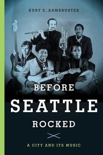 before seattle rocked,a city and its music