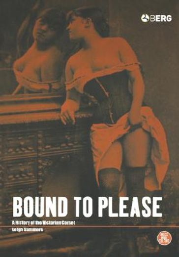 bound to please,a history of the victorian corset