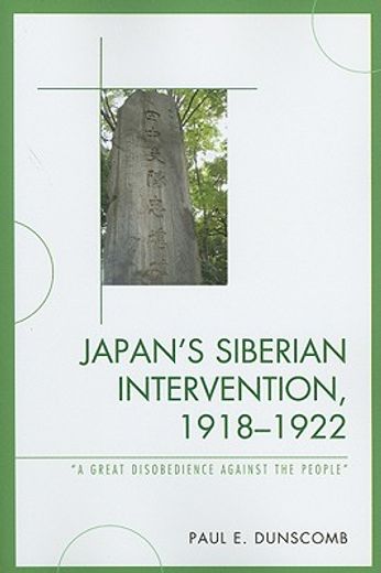 japan`s siberian intervention, 1918-1922,a great disobedience against the people