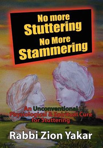 no more stuttering - no more stammering,a physiological and spiritual cure for stuttering