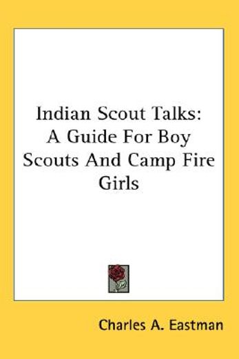 indian scout talks,a guide for boy scouts and camp fire girls