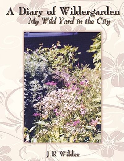 a diary of wildergarden,my wild yard in the city