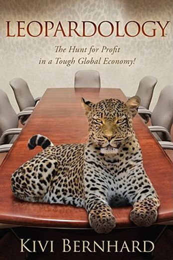 leopardology,the hunt for profit in a tough global economy