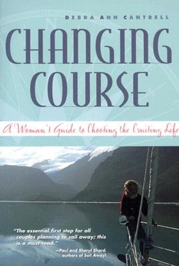 changing course,a woman´s guide to choosing the cruising life