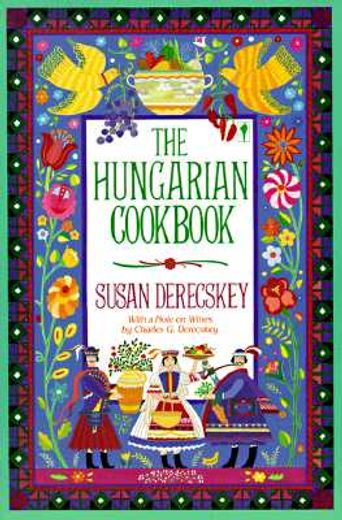 the hungarian cookbook,the pleasures of hungarian food and wine