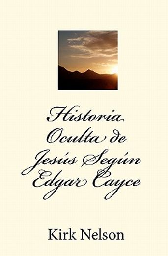 Historia Oculta de Jesus Segun Edgar Cayce (in Spanish)