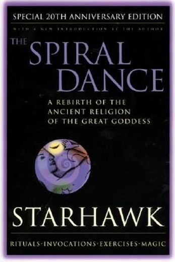 the spiral dance,a rebirth of the ancient religion of the great goddess (en Inglés)