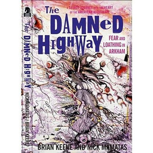 the damned highway,fear and loathing in arkham: a savage journey into the heart of the american nightmare, and back aga