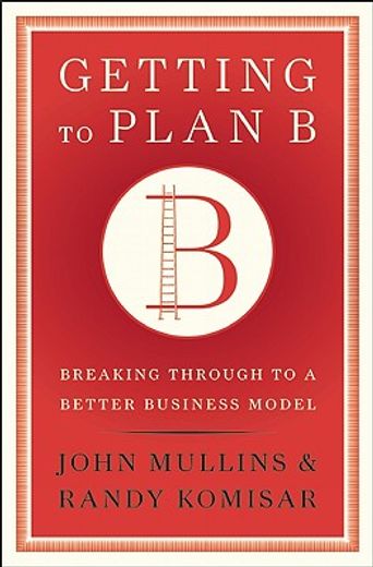 getting to plan b,breaking through to a better business model