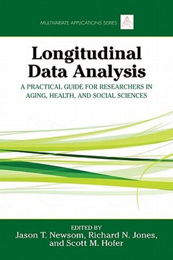longitudinal data analysis,a practical guide for researchers in aging, health, and social sciences