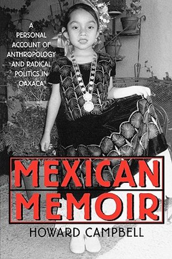 mexican memoir,a personal account of anthropology and radical politics in oaxaca