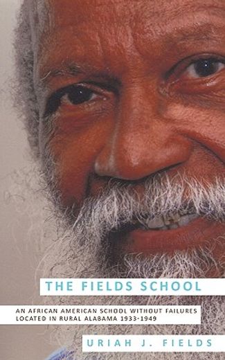 the fields school,an african american school without failures located in rural alabama 1933-1949