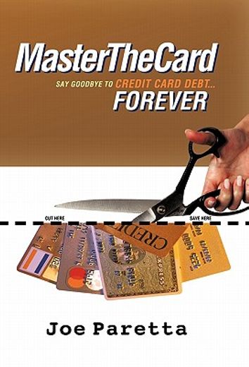 master the card,say goodbye to credit card debt, forever! (in English)