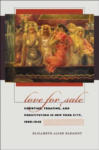 love for sale,courting, treating, and prostitution in new york city, 1900-1945