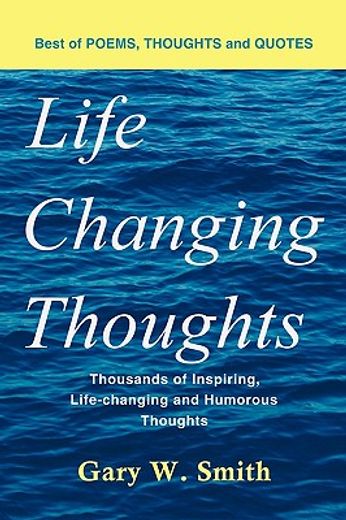 life changing thoughts,thousands of inspiring, life-changing, and humorous thoughts