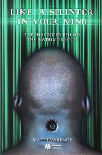 like a splinter in your mind,the philosophy behind the matrix trilogy (en Inglés)