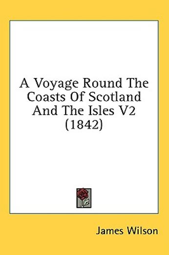 a voyage round the coasts of scotland an