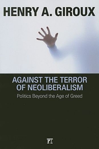 against the terror of neoliberalism,politics beyond the age of greed