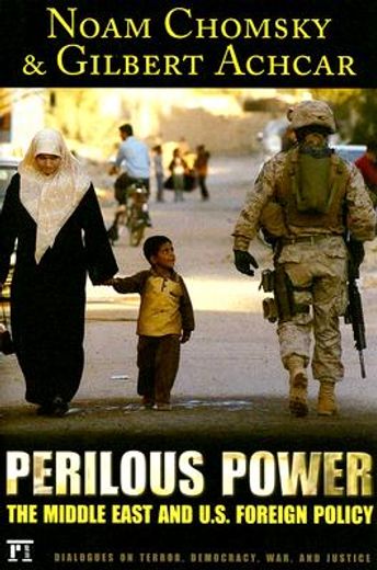 perilous power,the middle east & u.s. foreign policy: dialogues on terror, democracy, war, and justice