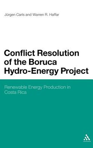 conflict resolution of the boruca hydro-energy project,renewable energy production in costa rica