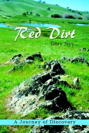 red dirt,a journey of discovery in the landscape of imagination, california´s gold country