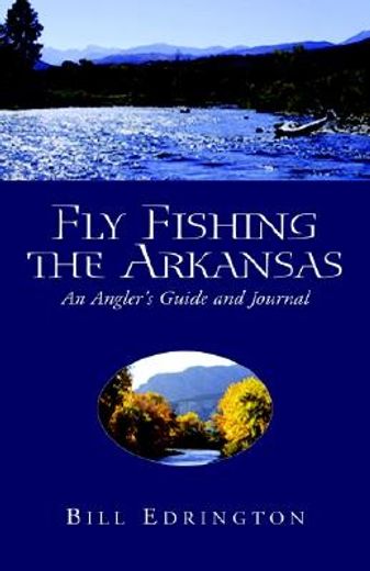fly fishing the arkansas,an angler´s guide and journal (en Inglés)