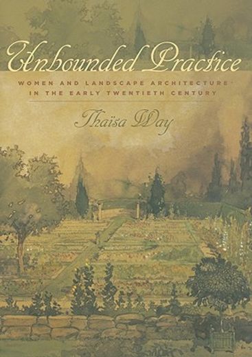 unbounded practice,women and landscape architecture in the early twentieth century
