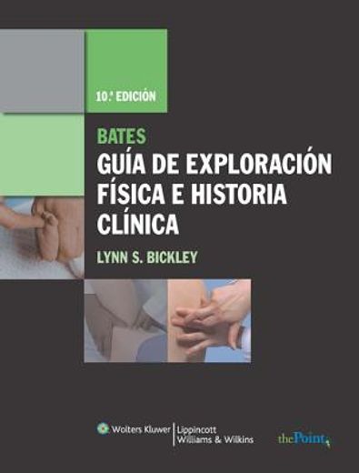 bates, guia de exploracion fisica e historia clinica / bates´ guide to physical examination and history taking