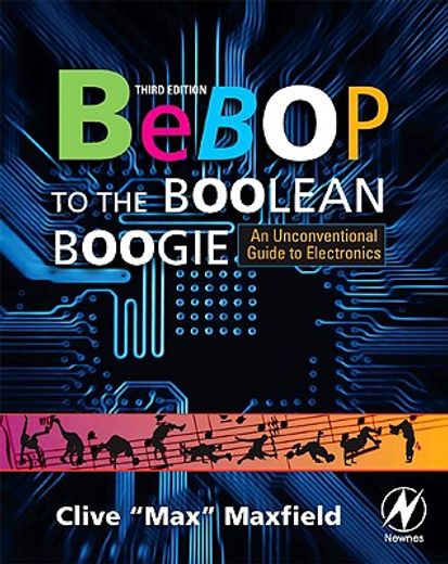 bebop to the boolean boogie,an uncoventional guide to electronics