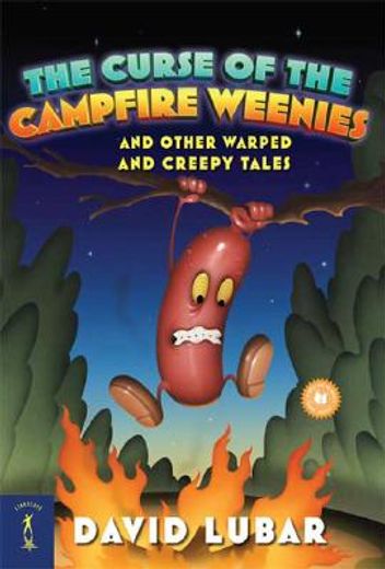 the curse of the campfire weenies,and other warped and creepy tales