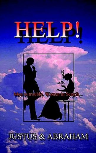 help!: men in trouble, women in search...