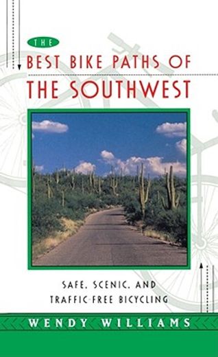 the best bike paths of the southwest,safe, scenic and traffic-free bicycling (en Inglés)