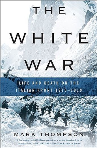 the white war,life and death on the italian front 1915-1919