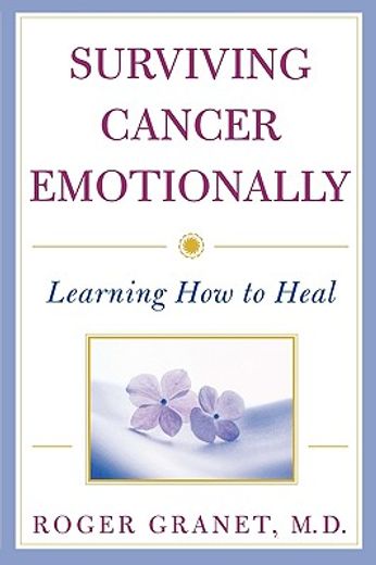 surviving cancer emotionally,learning how to heal (en Inglés)