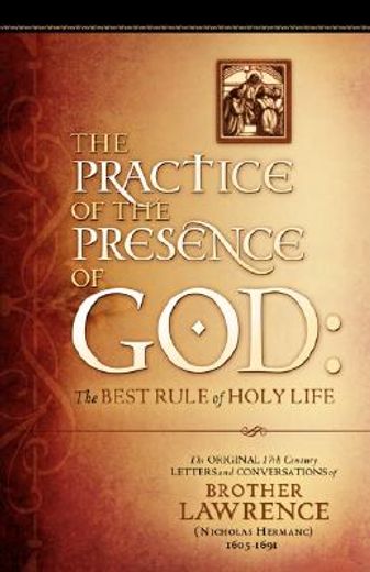 the practice of the presence of god: the original 17th century letters and conversations of brother lawrence