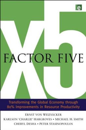 Factor Five: Transforming the Global Economy Through 80% Improvements in Resource Productivity (en Inglés)