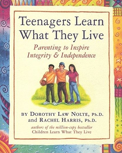 teenagers learn what they live,parenting to inspire integrity & independence