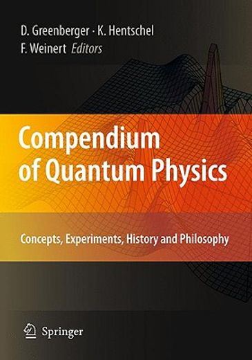 compendium of quantum physics,concepts, experiments, history and philosophy (in English)
